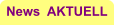 News  AKTUELL